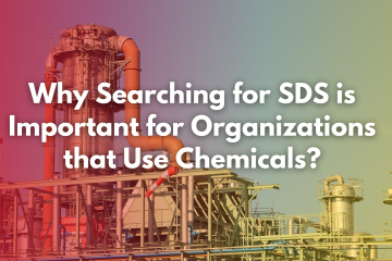 Why Searching for SDS is Important for Organizations that Use Chemicals?