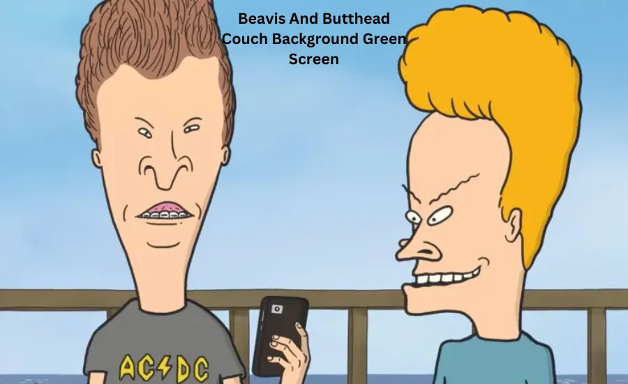 The Cultural Impact of Beavis And Butthead Couch Background Green Screen