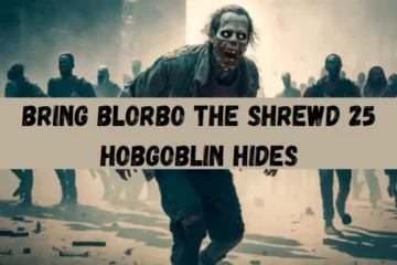 Bring blorbo the shrewd 25 hobgoblin hides